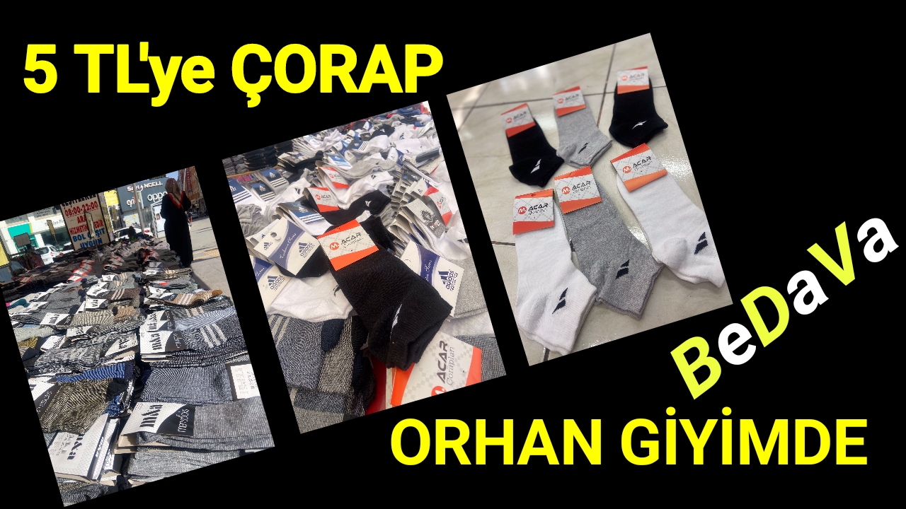 ORHAN GİYİMDE ÇILGINLIK SAKIZ PARASINA ÇORAP