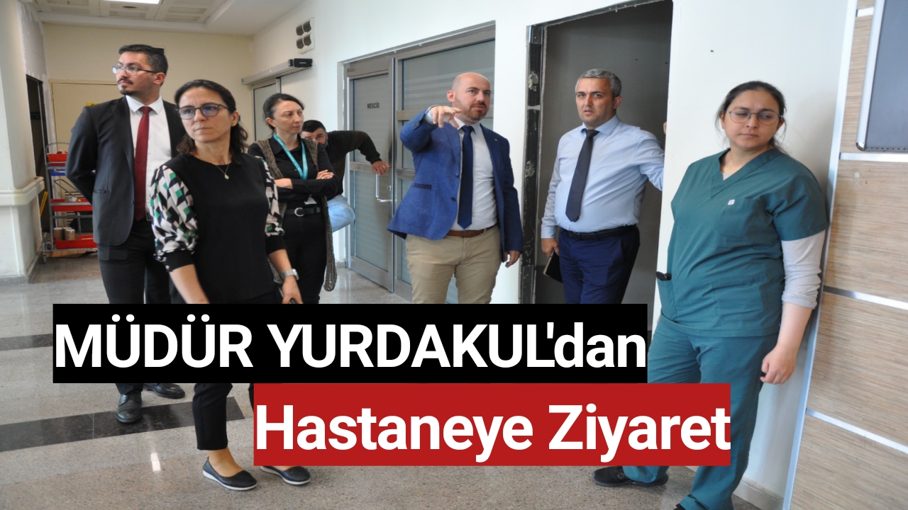 Sağlık İl Müdürü Hastaneyi Ziyaret Etti