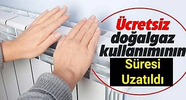 Ücretsiz doğal gaz uygulamasında süre uzatıdı! 1 Mayıs'a kadar sürecek