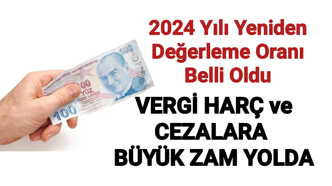 2024 yılı yeniden değerleme oranı belli oldu