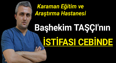 Başhekim Taşçı'nın İstifası Cebinde