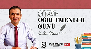 BELEDİYE BAŞKANI SAVAŞ KALAYCI'NIN ÖĞRETMENLER GÜNÜ MESAJI