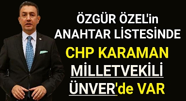Chp Karaman Milletvekili Ünver Anahtar Listede Yerini Aldı