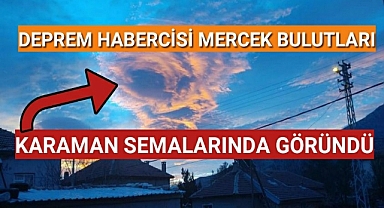 Deprem Habercisi Bulutlar Karaman'da Görüldü