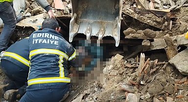 Edirne'de çöken metruk evde enkaz altında kalan 1 kişi hayatını kaybetti