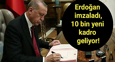 Erdoğan imzaladı, Resmi Gazete'de yayımlandı! 10 bin yeni kadro geliyor!