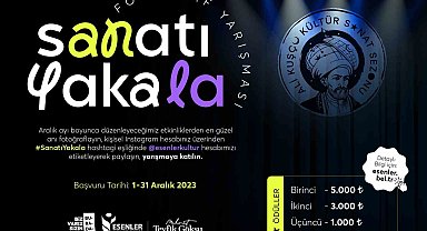 Esenler Belediyesi "Sanatı Yakala" yarışması düzenliyor