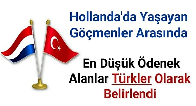 Hollanda'da yaşayan göçmenler arasında en düşük ödenek alanlar Türkler olarak belirlendi