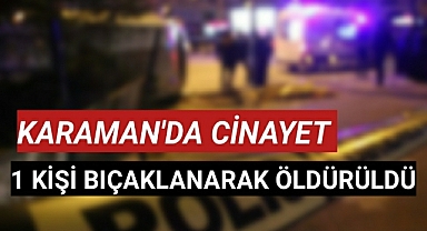 Karaman'da Kan Donduran Cinayet