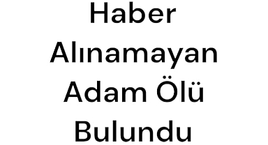 Karaman'da kendisinden 10 gündür haber alınmayan yaşlı adam evinde ölü bulundu