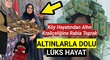 Köy evinden altınlarla dolu lüks yaşama... Rabia Toprak ile ilgili çarpıcı iddia