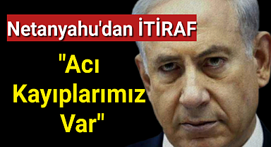 Netanyahu: Gazze şehrinin kenar mahallelerine yaklaşıyoruz ve acı kayıplarımız var
