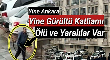 Yer: Ankara! İkinci 'gürültü' vakası, katliam yaptı: Ölü ve yaralılar var