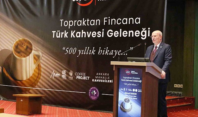 ATO Yönetim Kurulu Başkanı Baran: "Türk kahvesi ile dünyada farkındalık oluşturup, ticaretini artırmayı hedefliyoruz"
