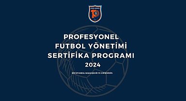 İstanbul Başakşehir FK'nın profesyonel futbol yönetimi sertifika programı başlıyor
