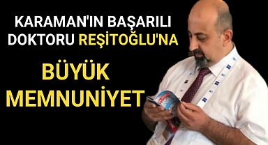 Karaman'ın Başarılı Doktoru Gökhan Reşitoğlu'na Büyük Memnuniyet