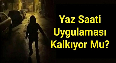 Yaz saati uygulaması kalkacak mı, kış saatine geçilecek mi?