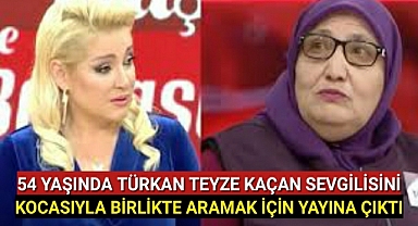 54 Yaşındaki Kadın Kaçan Sevgilisini Aramak İçin Kocasıyla Yayına Çıktı