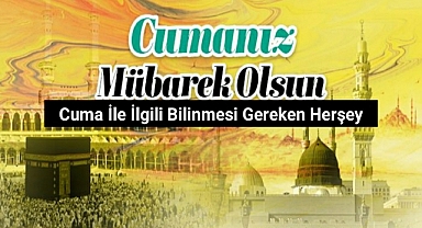 Cuma ile ilgili bilinmesi gereken herşey