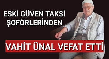 Eski Taksi Şoförlerinden Vahit Ünal Hayatını Kaybetti