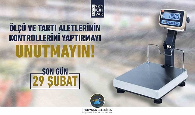 İpekyolu Belediyesinden 'ölçü ve tartı aletleri için muayene' uyarısı