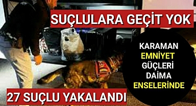 Karaman'da Çeşitli Suçlardan 27 Kişi Yakalandı!