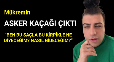 Mükremin Asker Kaçağı Çıktı...