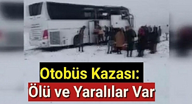 Otobüs kazası: Ölü ve yaralılar var