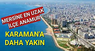 Türkiye'de şehir merkezine en uzak ilçe burada bulunuyor! Karaman'a daha yakın..