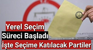 Yerel seçim süreci başladı: İşte seçime katılacak partiler