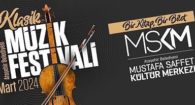 Ataşehir Belediyesi 5. Klasik Müzik Festivali 2 Mart'ta müzikseverlerle buluşacak