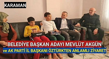 Belediye Başkan Adayı Mevlüt Akgün ve Ak Parti İl Başkanı Öztürk'ten Anlamlı Ziyaret