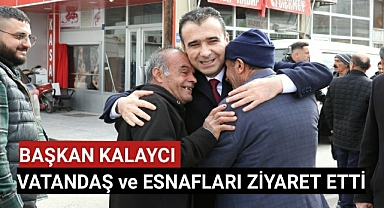 Belediye Başkanı Vatandaş ve Esnafları Ziyaret Etti