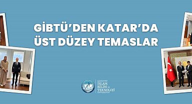 GİBTÜ'den Katar'da üst düzey temaslar