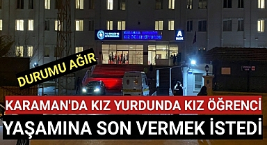 Karaman'da Genç Kız Yaşamına Son Vermek İstedi