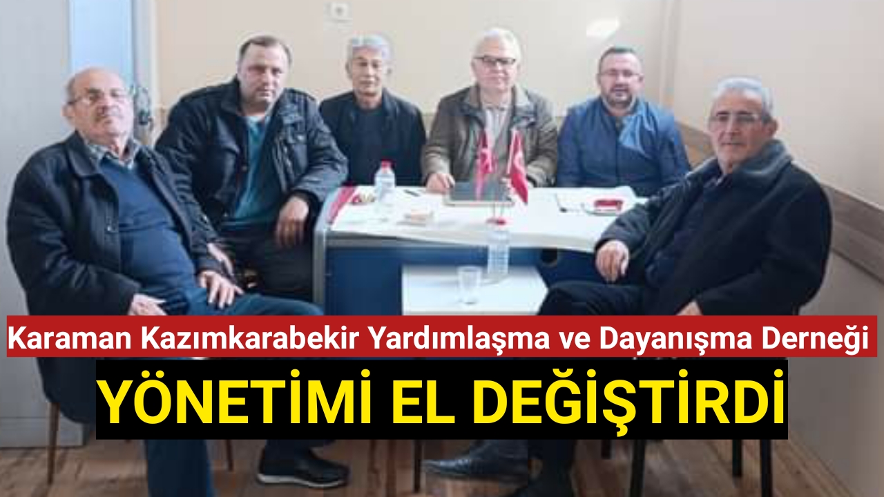 Karaman Kazımkarabekir Yardımlaşma ve Dayanışma Derneği Yönetimi El Değiştirdi