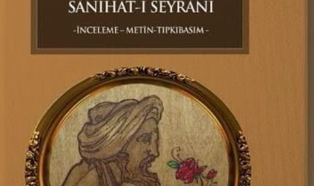 KAYÜ Seyrani Kampüsü'ndeki Seyrani Araştırma Merkezi'nin ilk eseri Sanihat-ı Seyrani oldu