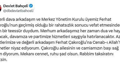 MHP lideri Bahçeli, MYK üyesi Ferhat Çakıroğlu için taziye mesajı yayımladı
