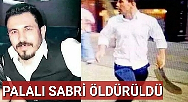 Palalı Sabri silahlı saldırıda öldürüldü