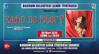 "Kadın ne ister?" oyunu sahneleniyor