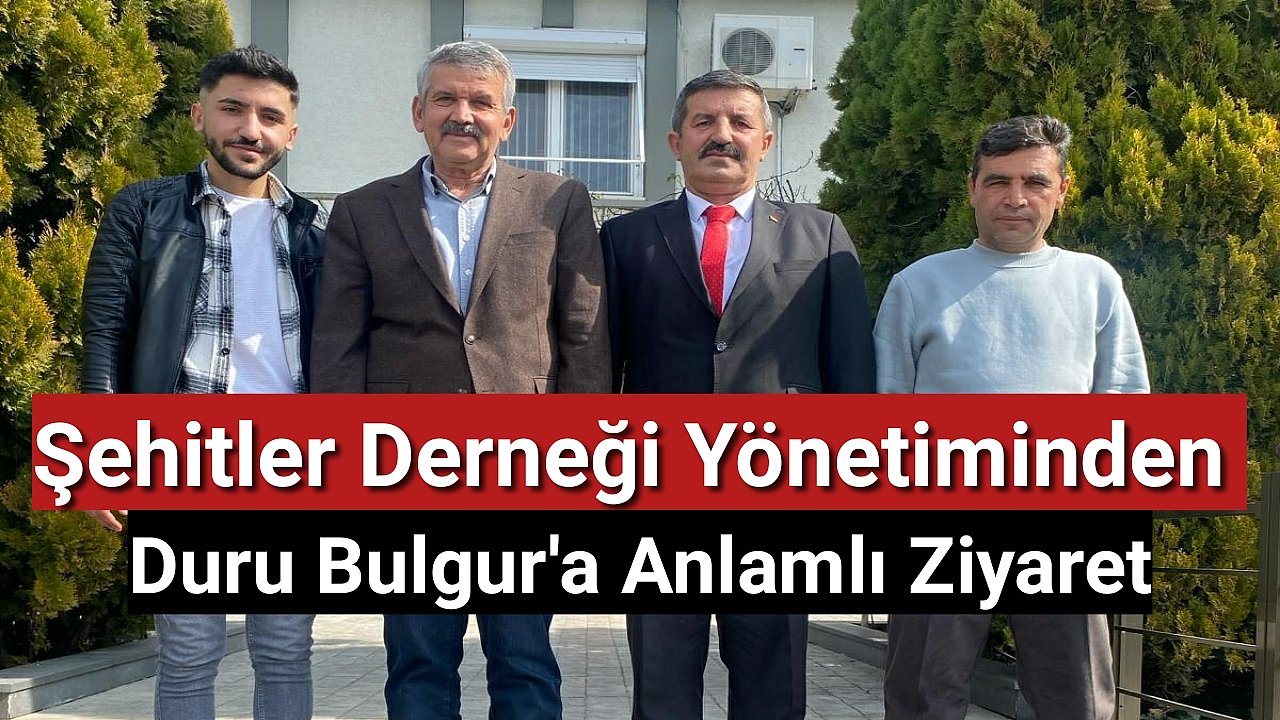 Şehitler Derneği Yönetiminden Duru Bulgur'a Anlamlı Ziyaret