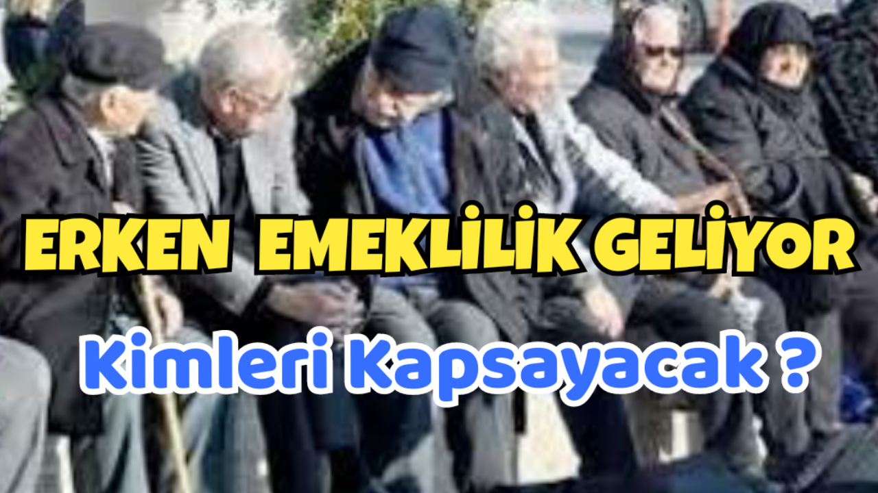 1 MİLYON KİŞİ ERKEN EMEKLİ OLACAK