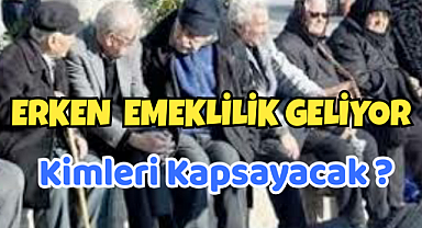 1 MİLYON KİŞİ ERKEN EMEKLİ OLACAK