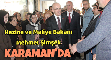 Bakan Şimşek Karaman'da
