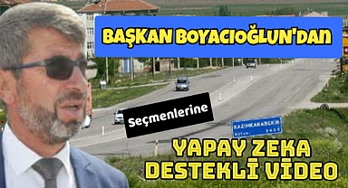 Başkan Boyacıoğlu'ndan Seçmenlerine Yapay Zeka Destekli Video