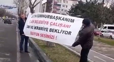 Belediye çalışanları Cumhurbaşkanından yardım istedi