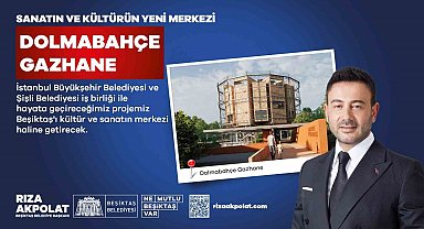Beşiktaş'ta sanatın ve kültürün yeni merkezi Dolmabahçe Gazhane olacak