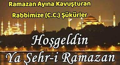 Bizleri Ramazan ayına kavuşturan Rabbimize (C.C.) şükürler
