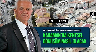 DEV KENTSEL DÖNÜŞÜM NASIL YAPILACAK?