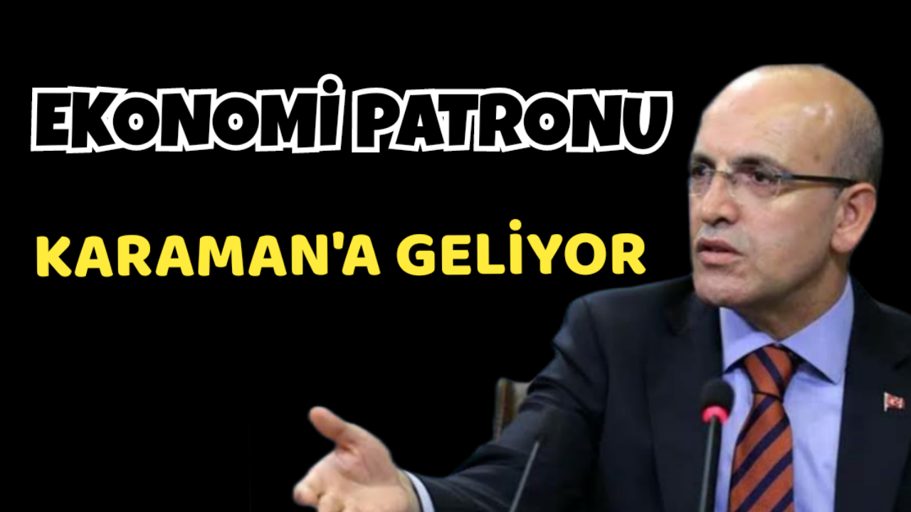 Ekonominin patronu Mehmet Şimşek Karaman'a geliyor